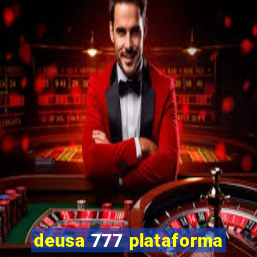 deusa 777 plataforma